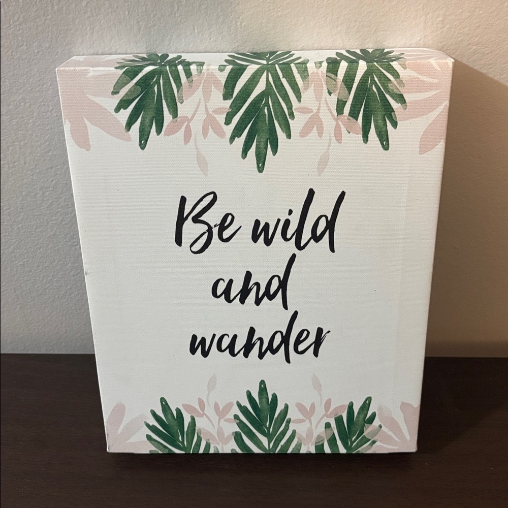 “Be Wild and Wander” Canvas Art, Approximately 8 x 10 inches, Great Condition!